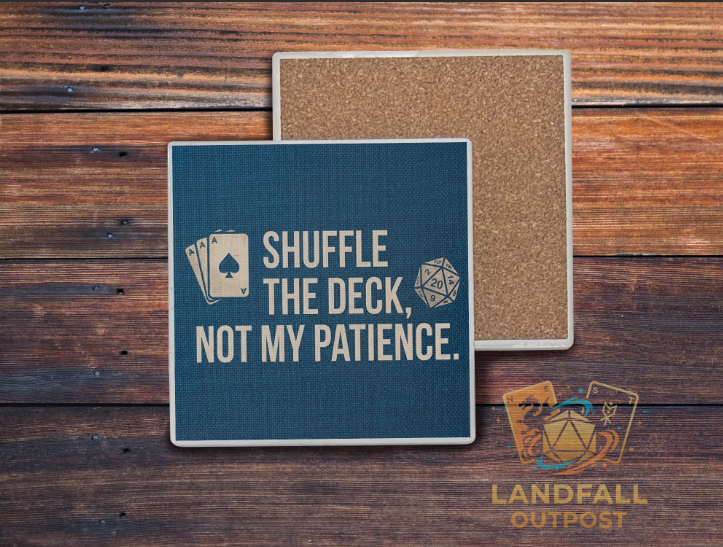 Funny Shuffle The Deck Not My Patience 4x4 Ceramic Coaster with Cards and D20 Art